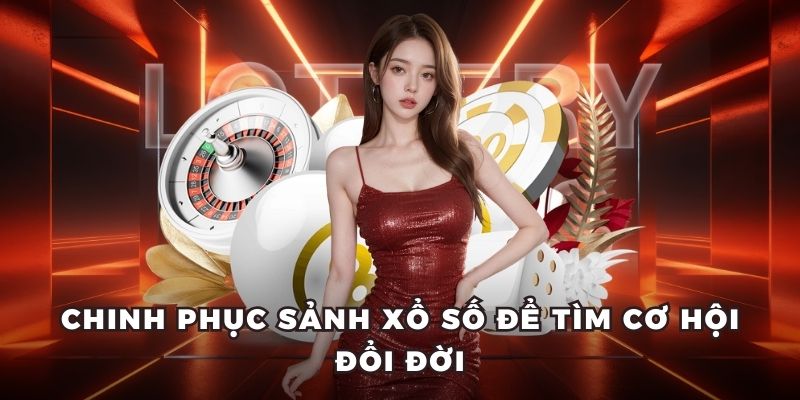 Chinh phục sảnh xổ số để tìm cơ hội đổi đời